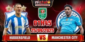 Soi Kèo Huddersfield Vs Manchester City 01h45 25/9 - EFL Cup 2025/26 14 Huddersfield