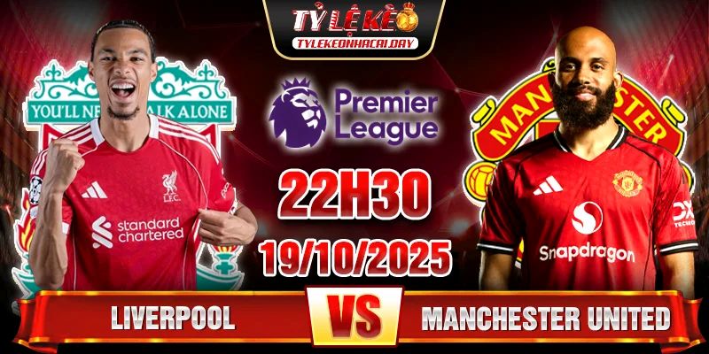 Soi kèo Liverpool vs Man Utd, 22h30 ngày 19/10 - Ngoại hạng Anh 1 Liverpool vs Man Utd
