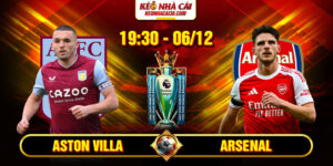 Soi Kèo Aston Villa Vs Arsenal 19h30 6/12 - Ngoại Hạng Anh 8 Soi Kèo Aston Villa Vs Arsenal 19h30 6_12 - Ngoại Hạng Anh