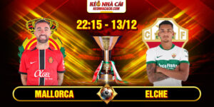 Soi Kèo Mallorca Vs Elche 22h15 13/12 - La Liga 16 Soi Kèo Mallorca Vs Elche 22h15 13_12 - La Liga